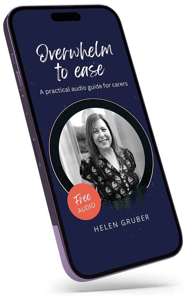 Helen Gruber Audioguide - Overwhelm to Ease – a practical guide for carers